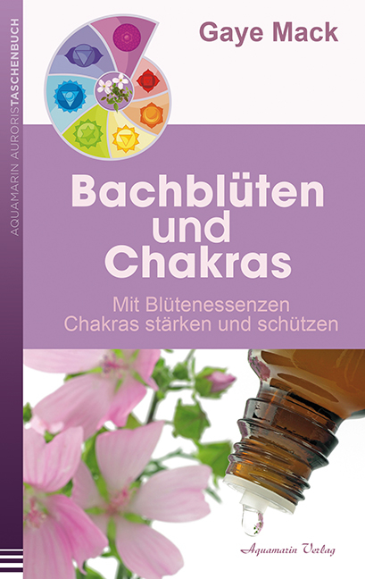 Bachblüten und Chakras - Gaye Mack