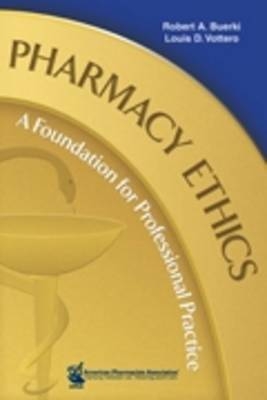 Pharmacy Ethics - Robert A. Buerki, Louis D. Vottero