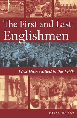 The First and Last Englishman. West Ham United in the 1960's - Brian Belton