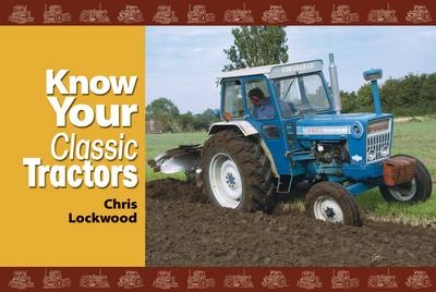 Know Your Classic Tractors - Chris Lockwood