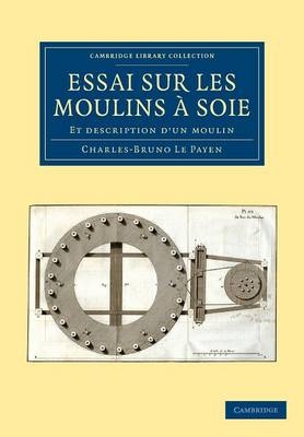 Essai sur Les Moulins à Soie - Charles-Bruno Le Payen