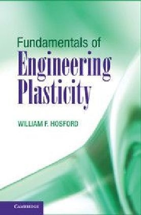 Fundamentals of Engineering Plasticity - William F. Hosford