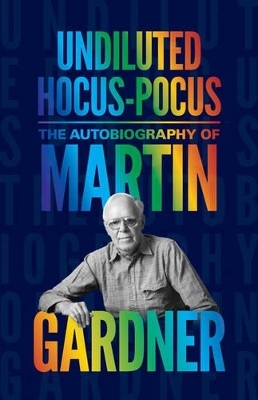 Undiluted Hocus-Pocus - Martin Gardner