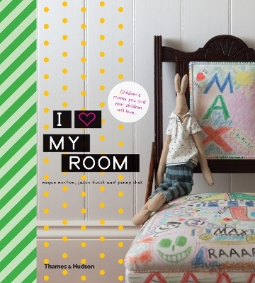 I love my room - Megan Morton, Jason Busch, Penny Shek