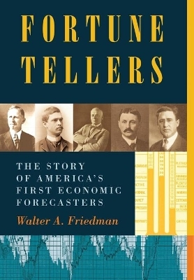Fortune Tellers - Walter A Friedman