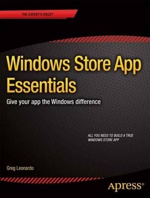 Windows Store App Essentials: Give Your App the Windows Difference - Greg Leonardo