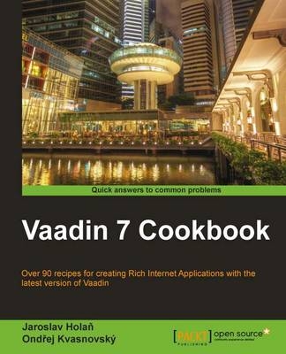 Vaadin 7 Cookbook - Ondrej Kvasnovsky, Jaroslav Holan