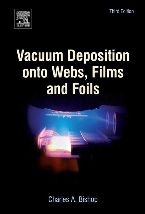 Vacuum Deposition onto Webs, Films and Foils -  Charles Bishop