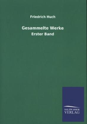 Gesammelte Werke - Friedrich Huch