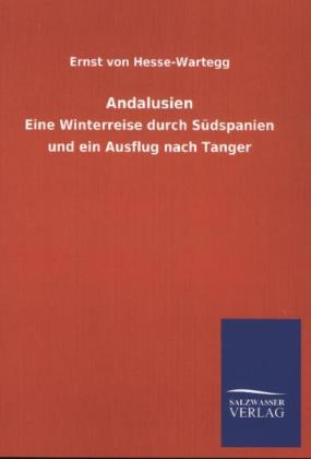 Andalusien - Ernst Von Hesse-Wartegg