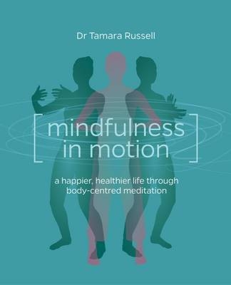 Mindfulness in Motion -  Tamara Russell