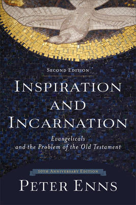 Inspiration and Incarnation -  Peter Enns