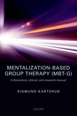 Mentalization-Based Group Therapy (MBT-G) -  Sigmund Karterud