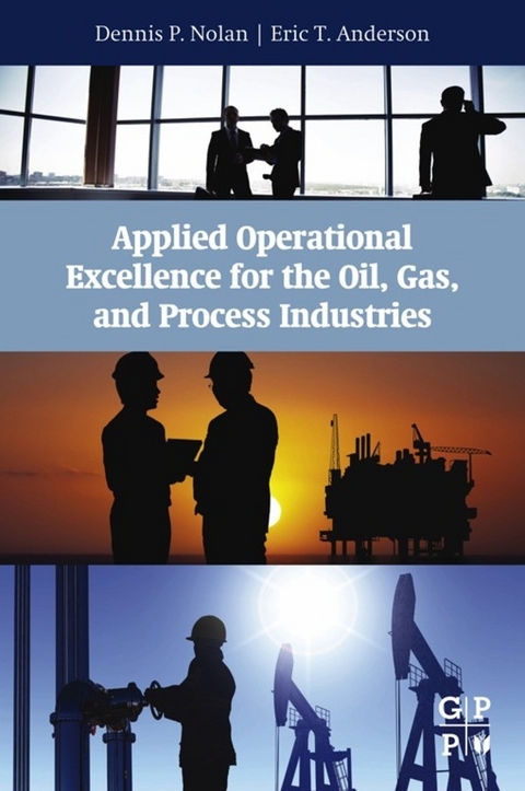 Applied Operational Excellence for the Oil, Gas, and Process Industries -  Eric T Anderson,  Dennis P. Nolan
