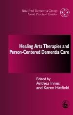 Healing Arts Therapies and Person-Centred Dementia Care - 