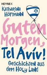 Guten Morgen, Tel Aviv! -  Katharina Höftmann