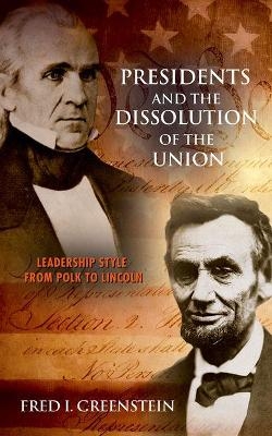 Presidents and the Dissolution of the Union - Fred I. Greenstein