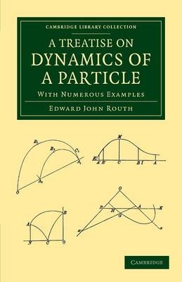 A Treatise on Dynamics of a Particle - Edward John Routh