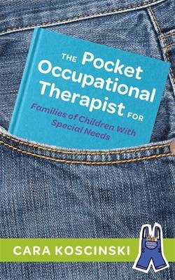 Pocket Occupational Therapist for Families of Children With Special Needs -  Cara Koscinski