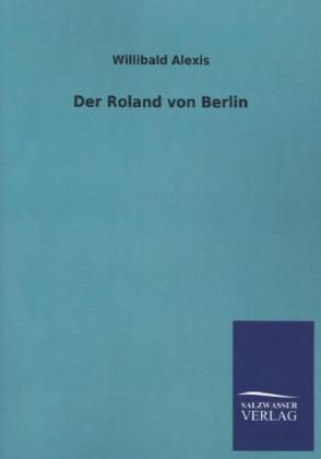 Der Roland von Berlin - Willibald Alexis