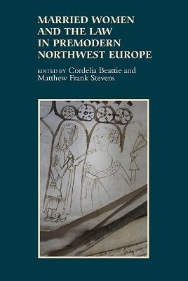 Married Women and the Law in Premodern Northwest Europe - 