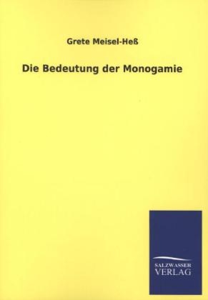 Die Bedeutung der Monogamie - Grete Meisel-HeÃ