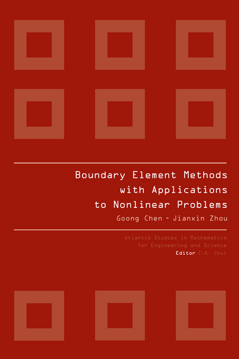 BOUNDARY ELEMENT METHODS WITH APPLICATIONS TO NONLINEAR PROBLEMS -  Goong Chen,  Jianxin Zhou