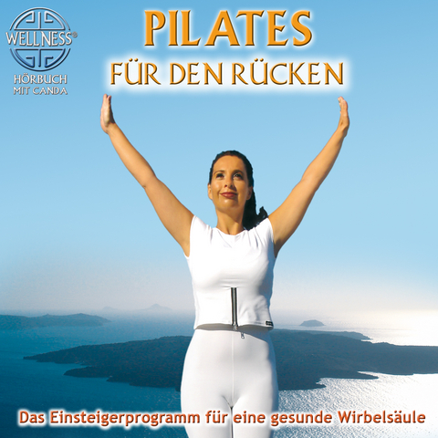 Pilates für den Rücken - Das Einsteigerprogramm für eine gesunde Wirbelsäule