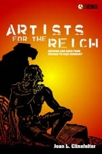Artists for the Reich -  Joan L. Clinefelter