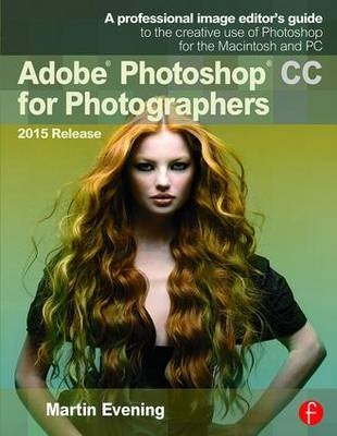 Adobe Photoshop CC for Photographers, 2015 Release -  Martin Evening