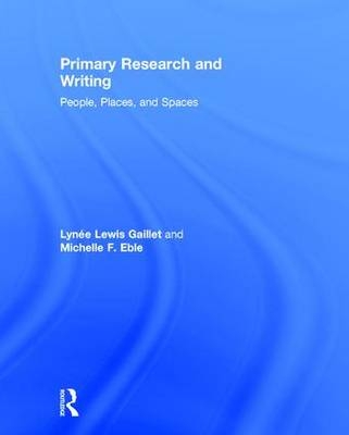 Primary Research and Writing -  Michelle F. Eble,  Lynee Lewis Gaillet