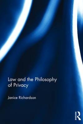 Law and the Philosophy of Privacy -  Janice Richardson