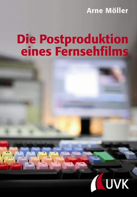 Die Postproduktion eines Fernsehfilms - Arne Möller