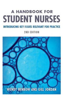 A Handbook for Student Nurses - Wendy Benbow, Gill Jordan