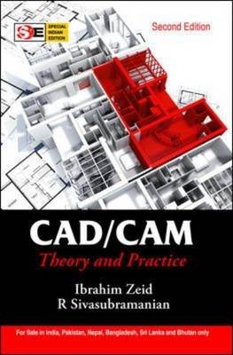 CAD/CAM : Theory & Practice - Ibrahim Zeid, R Sivasubramanian