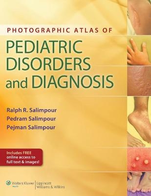 Photographic Atlas of Pediatric Disorders and Diagnosis - Ralph R. Salimpour, Pedram Salimpour, Pejman Salimpour