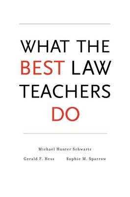 What the Best Law Teachers Do - Michael Hunter Schwartz, Gerald F. Hess, Sophie M. Sparrow