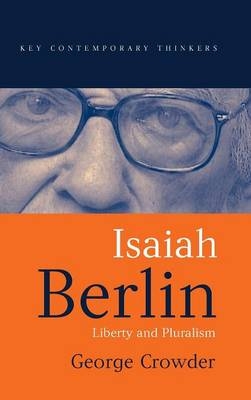 Isaiah Berlin: Liberty and Pluralism - Crowder