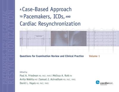 A Case-Based Approach to Pacemakers, ICDs, and Cardiac Resynchronization, Volume 1 - 