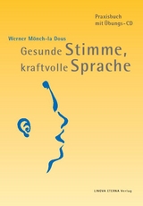 Gesunde Stimme, kraftvolle Sprache - Mönch-la Dous, Werner; Scheurl-Defersdorf, Mechthild R. von