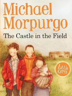 The Castle in the Field - Michael Morpurgo