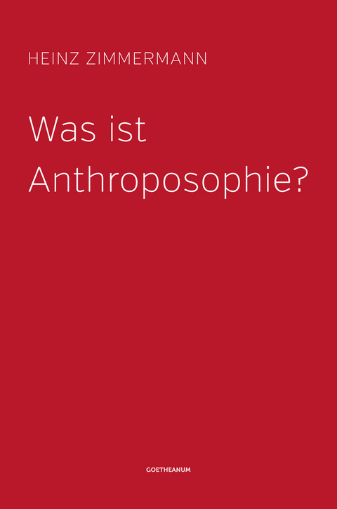 Was ist Anthroposophie? - Heinz Zimmermann