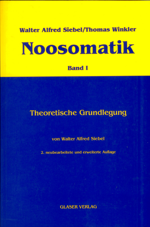 Noosomatik / Theoretische Grundlegung - Walter Alfred Siebel