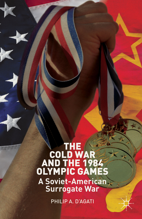 The Cold War and the 1984 Olympic Games - Philip D’Agati