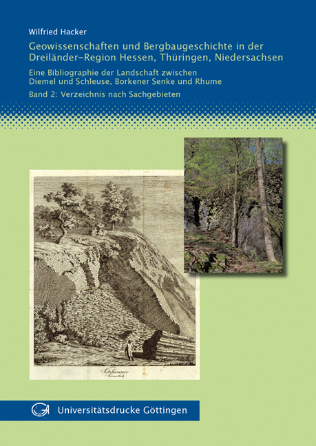 Geowissenschaften und Bergbaugeschichte in der Dreiländer-Region... / Geowissenschaften und Bergbaugeschichte in der Dreiländer-Region Hessen, Thüringen, Niedersachsen. Eine Bibliographie der Landschaft zwischen Diemel und Schleuse, Borkener Senke und Rhume - Wilfried Hacker