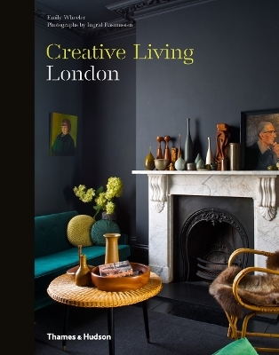 Creative Living: London - Emily Wheeler, Ingrid Rasmussen