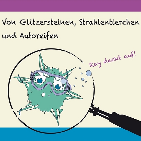 Von Glitzersteinen; Strahlentierchen und Autoreifen - Isabelle Klaus, Jens Czoßek