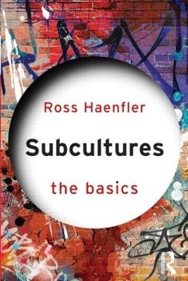 Subcultures: The Basics - Ross Haenfler