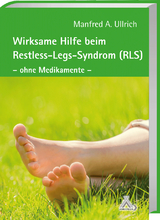 Wirksame Hilfe beim Restless-Legs-Syndrom (RLS) - Manfred A. Ullrich