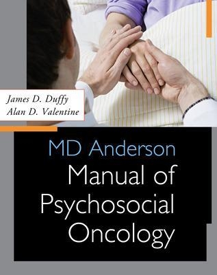 MD Anderson Manual of Psychosocial Oncology - James Duffy, Alan Valentine